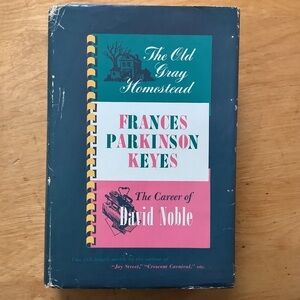 The Old Gray Homestead & The Career of David Noble by Frances Parkinson Keyes